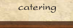 Catering